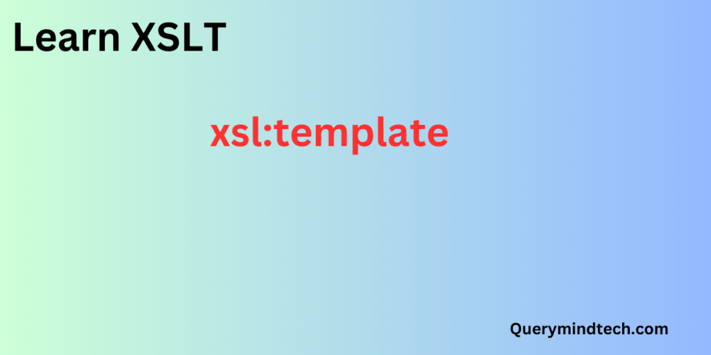 Understanding of xsl:template

